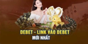 Cập nhật link vào Debet chính thức năm 2024