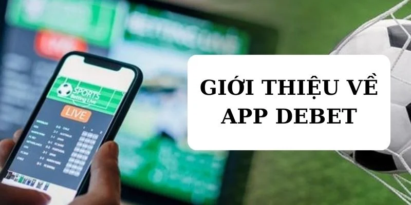 Giới thiệu về app Debet 